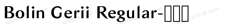 Bolin Gerii Regular字体转换 Bolin Gerii Regular字体转换